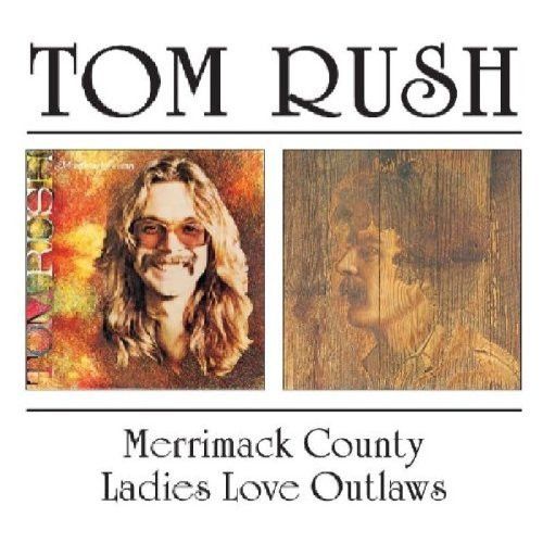 Tom Rush – Merrimack County / Ladies Love Outlaws - cd