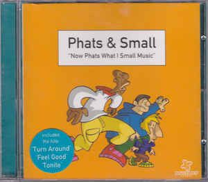 Phats &amp; Small ‎– Now Phats What I Small Music - cd