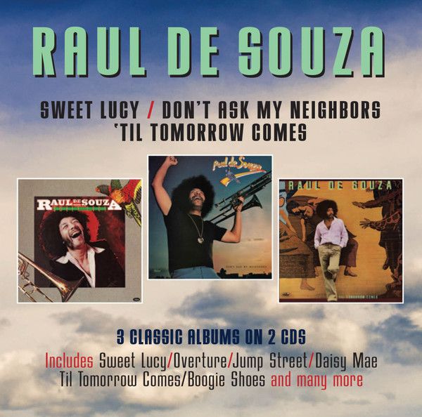 Raul De Souza – Sweet Lucy / Don't Ask My Neighbors / 'Til Tomorrow Comes  - 2 cd