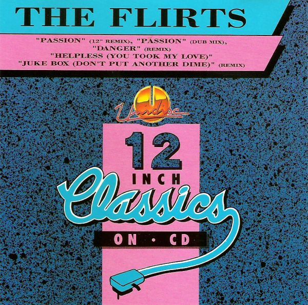 The Flirts – Passion / Danger / Helpless (You Took My Love) / Jukebox (Don't Put Another Dime)