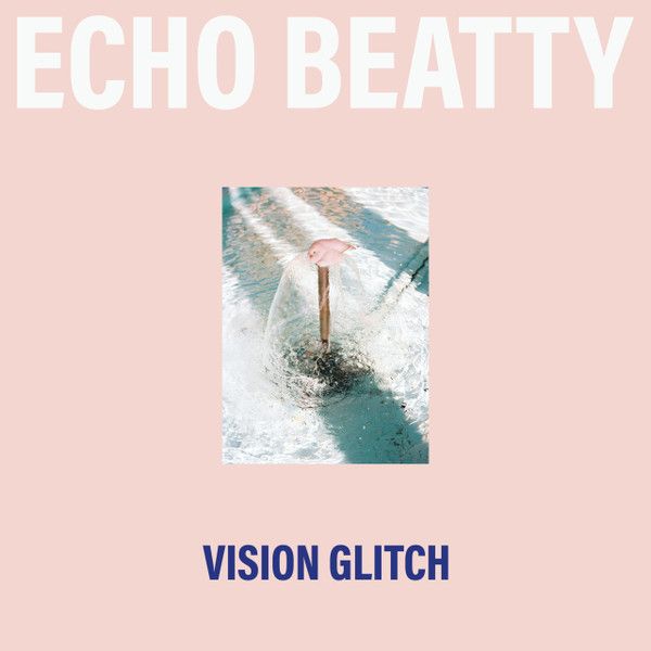 Echo Beatty – Vision Glitch - lp