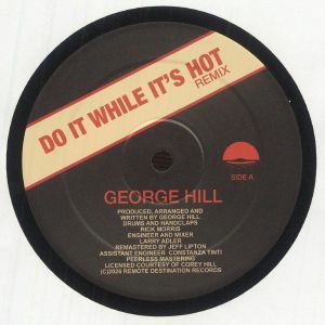 George Hill – Do It While It's Hot (Remix) - 12"