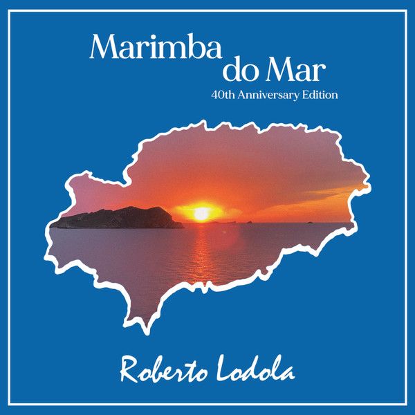 Roberto Lodola – Marimba Do Mar (40th Anniversary Edition) - 12"