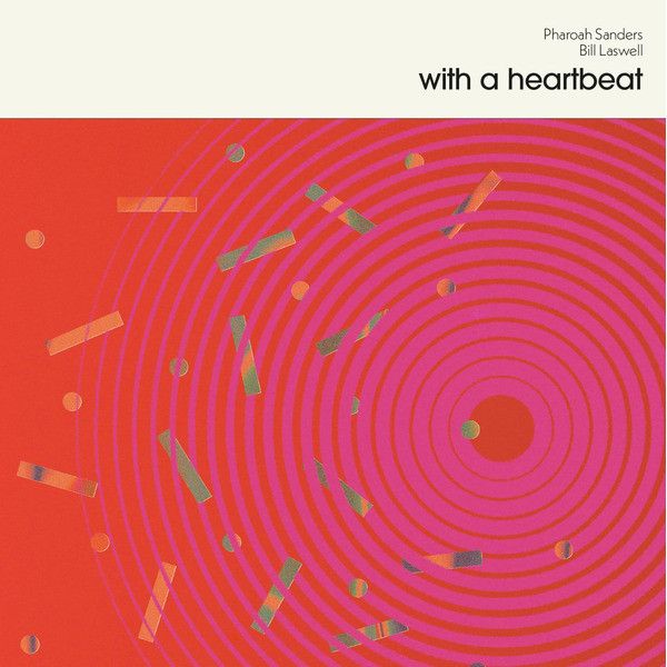 Pharoah Sanders / Bill Laswell – With A Heartbeat  - lp