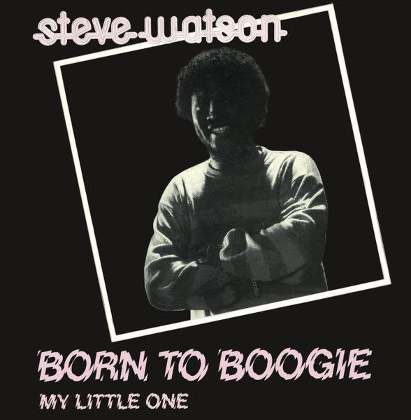 Steve Watson – Born To Boogie / My Little One  -12"