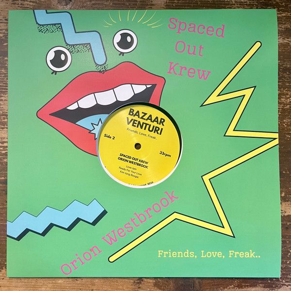Spaced Out Krew, Orion Westbrook – Friends, Love, Freak -12"
