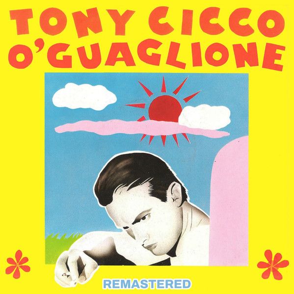 Tony Cicco – O' Guaglione - 7"