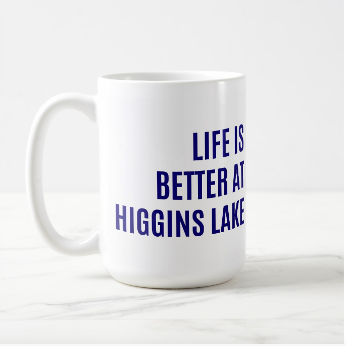 Life is Better at Higgins Lake Oversized Mug