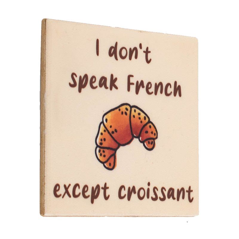 Tegeltje I don’t speak French except croissant, keramiek met croissant illustratie, humoristische decoratie.