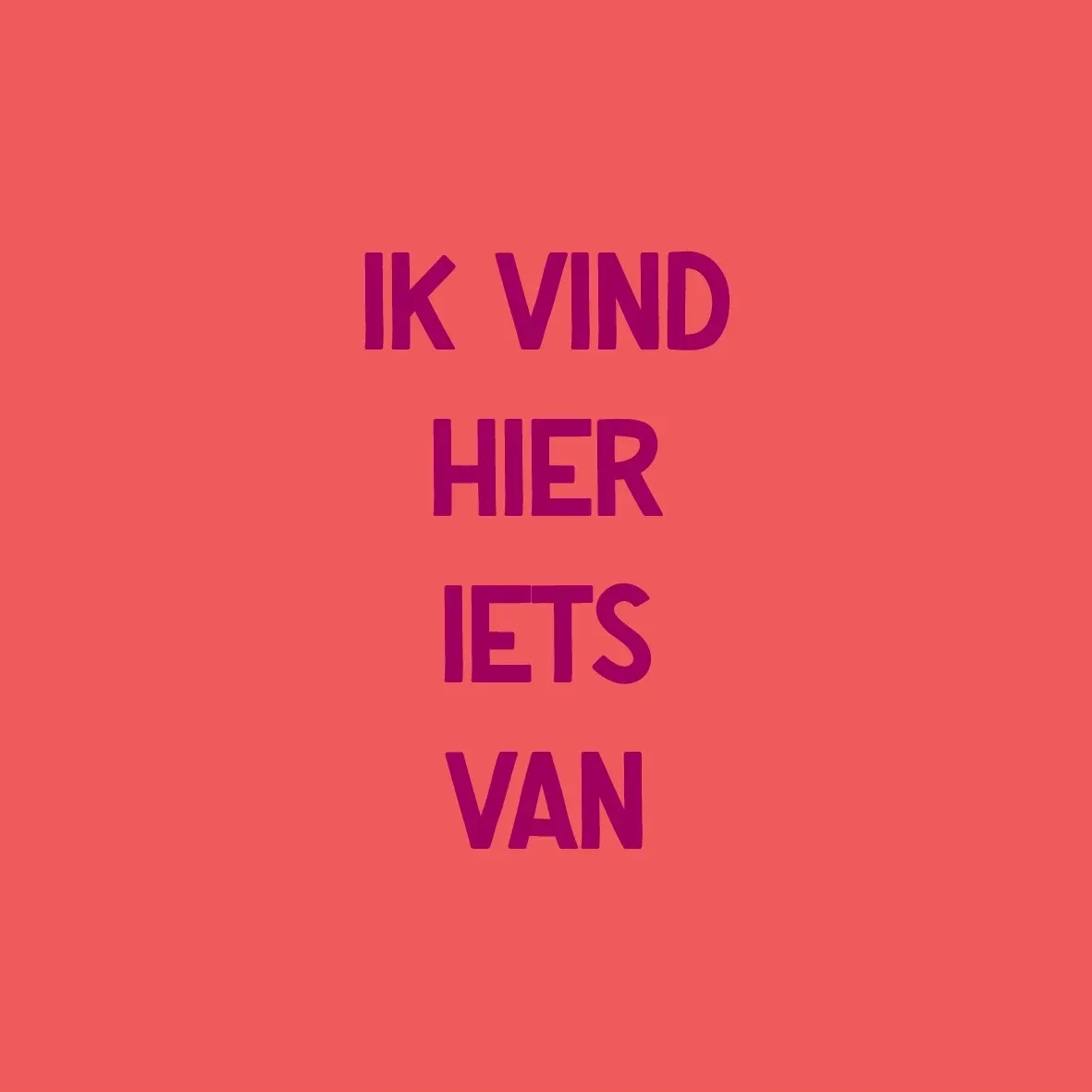 Tegeltje Ik Vind Hier Iets Van | Grappig Cadeau of Decoratie