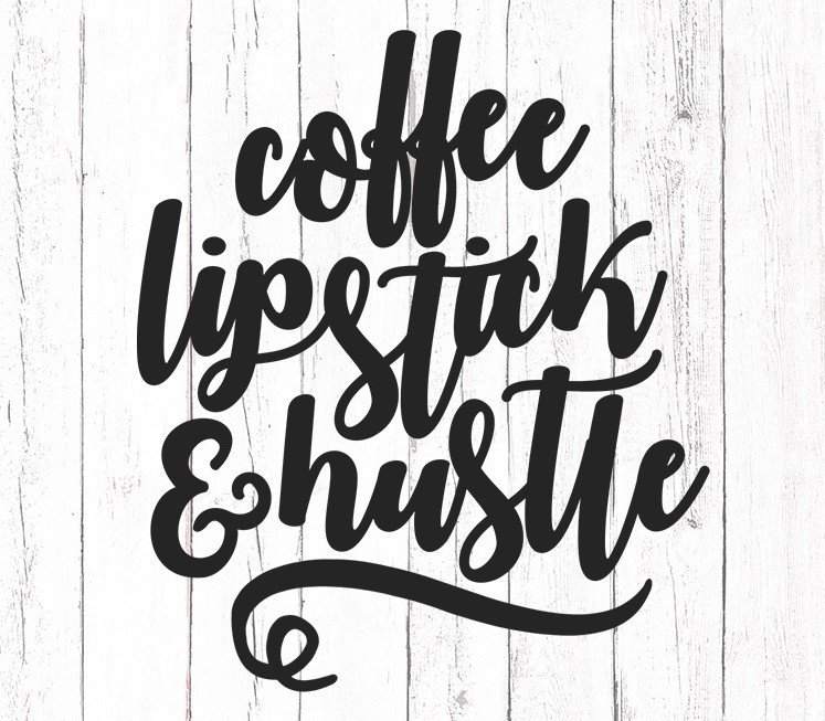 Coffee, Lipstick and Hustle