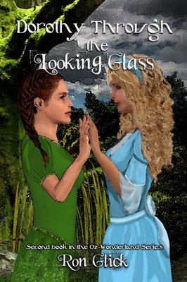 Dorothy Through the Looking Glass (Oz-Wonderland Series Book 2)