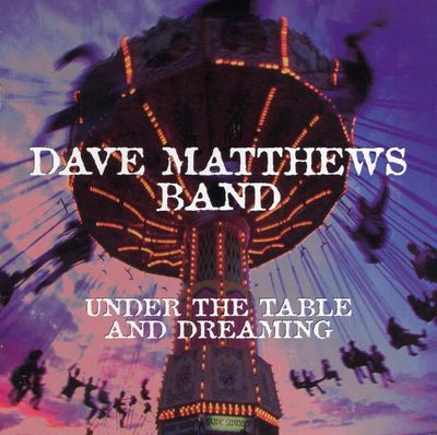 Dave Matthews Band ‎– Under The Table And Dreaming