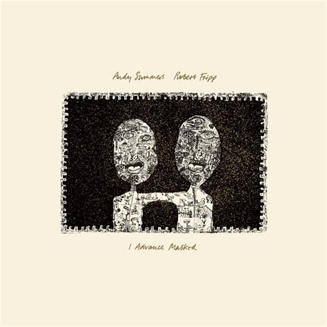 Andy Summers &amp; Robert Fripp – I Advance Masked