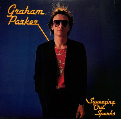 Graham Parker And The Rumour – Squeezing Out Sparks