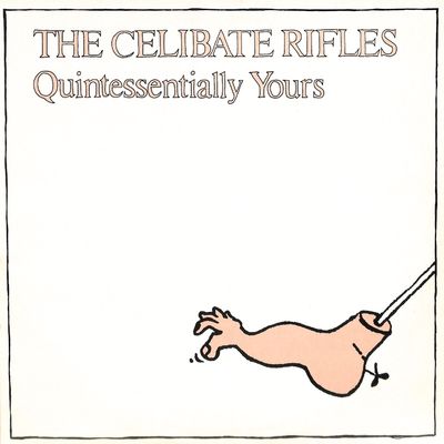 The Celibate Rifles – Quintessentially Yours