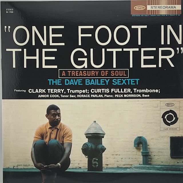 The Dave Bailey Sextet ‎– One Foot In The Gutter: A Treasury Of Soul