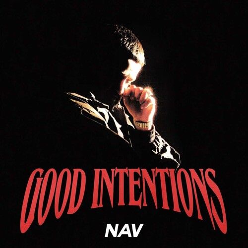 Nav - Good Intentions [Explicit Content]