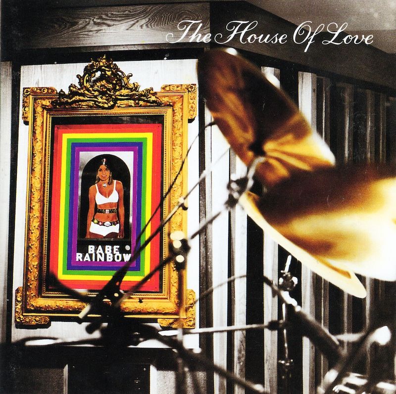 The House Of Love – Babe Rainbow