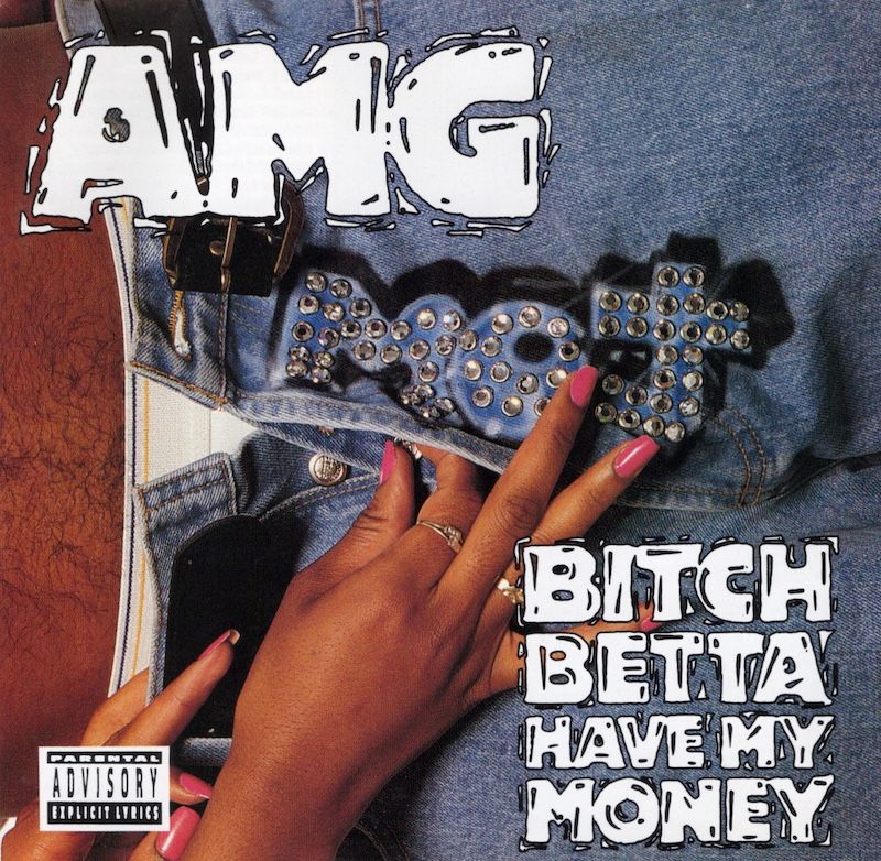 AMG – Bitch Betta Have My Money