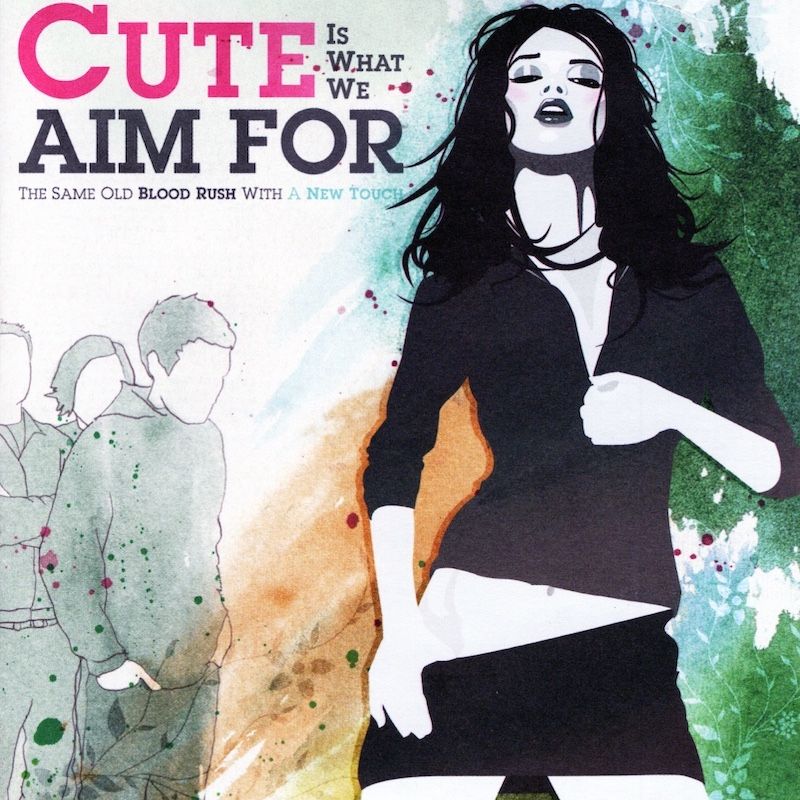 Cute Is What We Aim For – The Same Old Blood Rush With A New Touch
