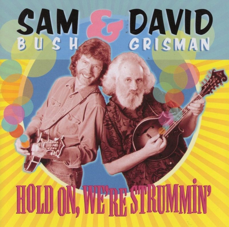 Sam Bush &amp; David Grisman – Hold On, We&#39;re Strummin&#39;