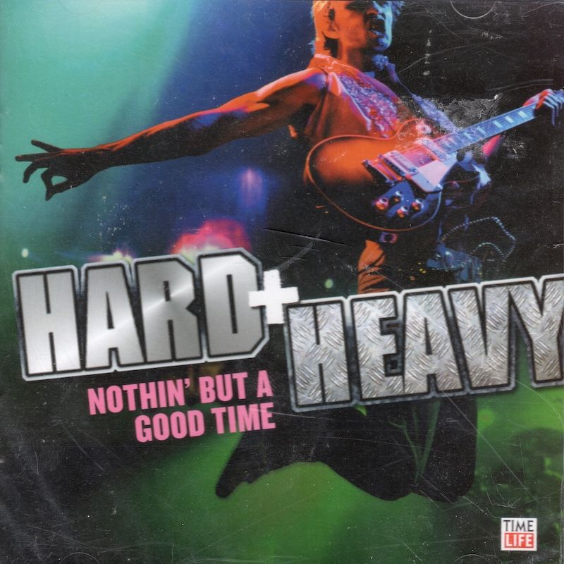 Hard + Heavy: Nothin&#39; But A Good Time (NEW)