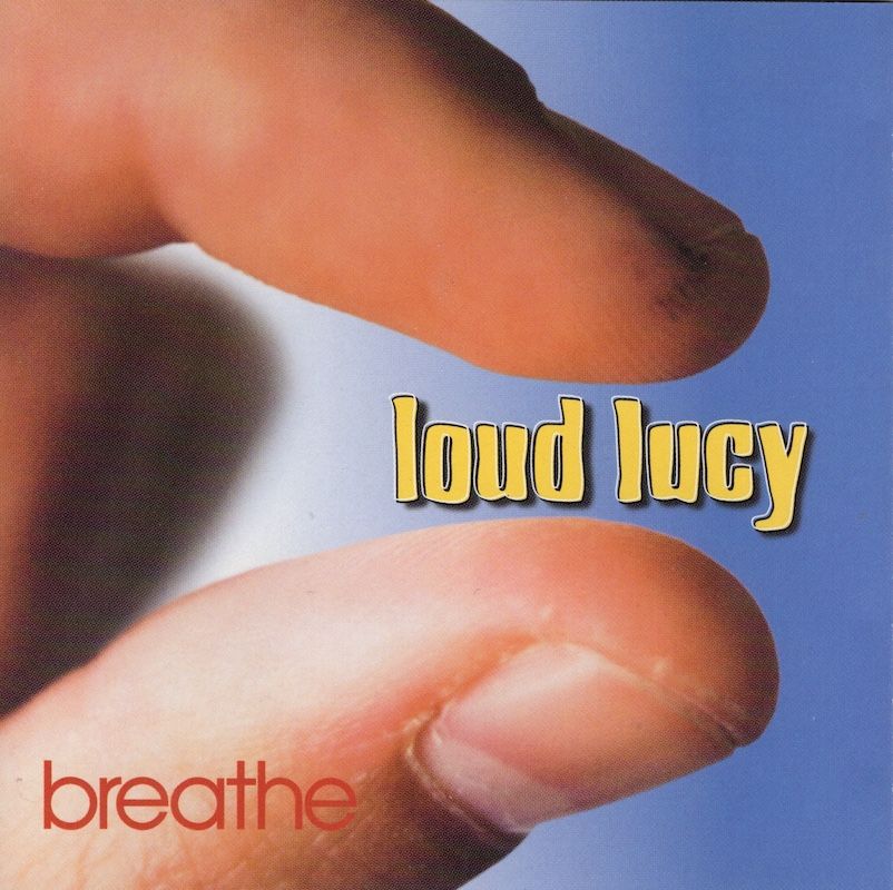 Loud Lucy – Breathe