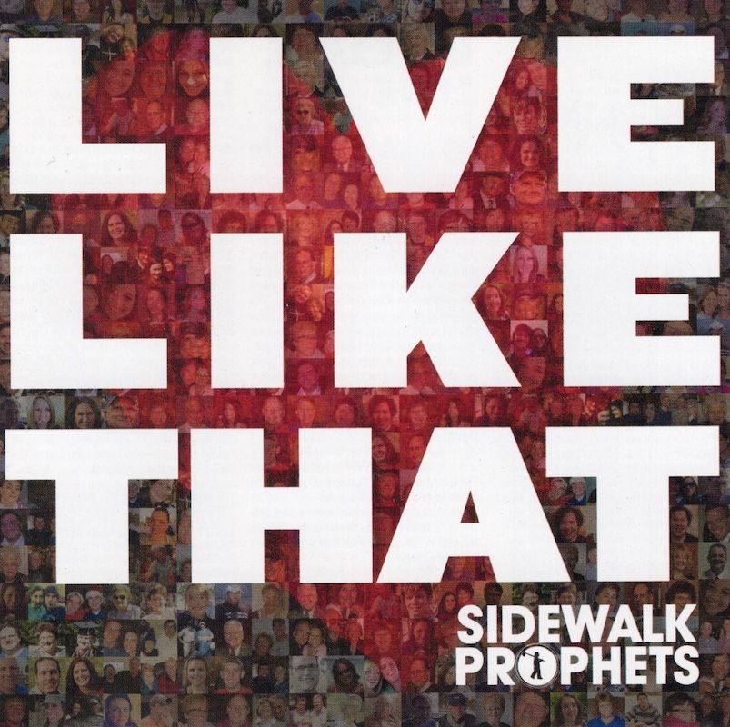Sidewalk Prophets – Live Like That