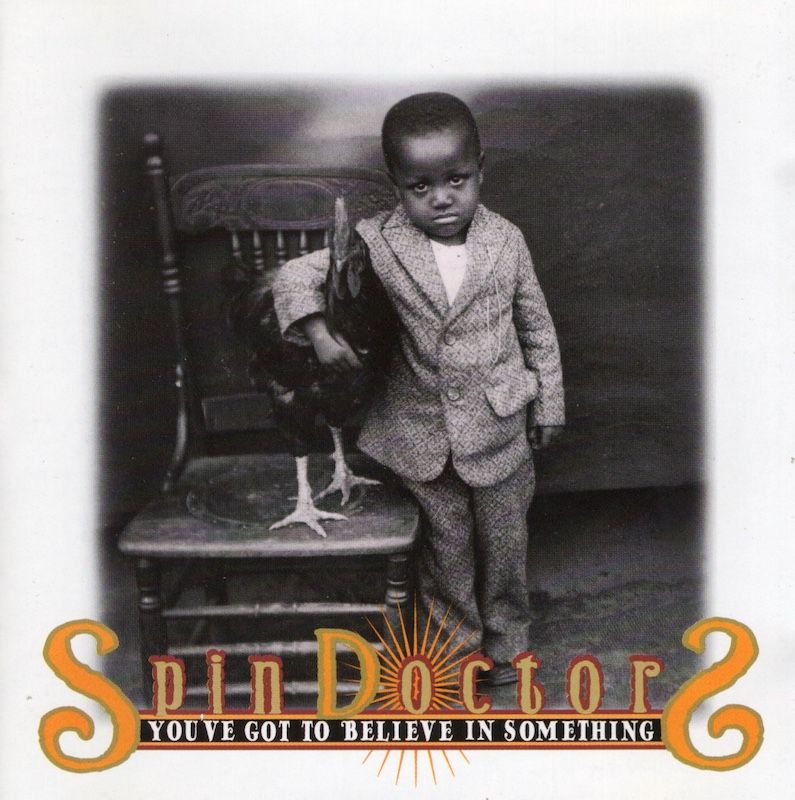 Spin Doctors – You&#39;ve Got To Believe In Something