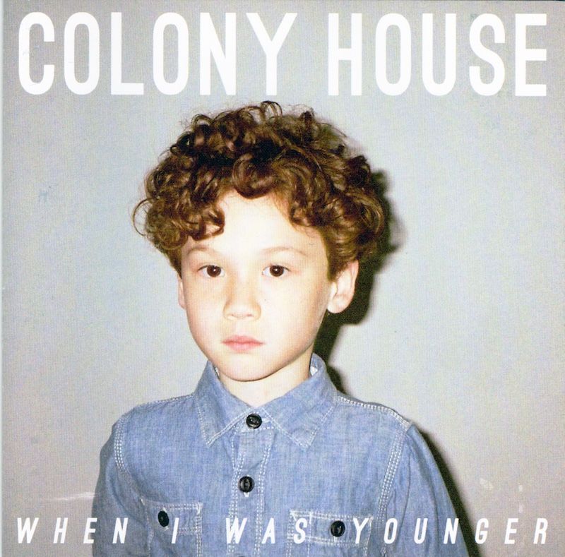 Colony House – When I Was Younger