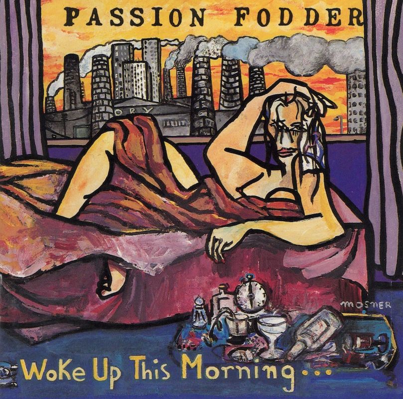 Passion Fodder – Woke Up This Morning…