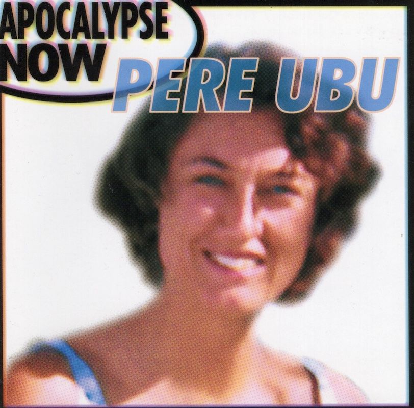 Pere Ubu – Apocalypse Now