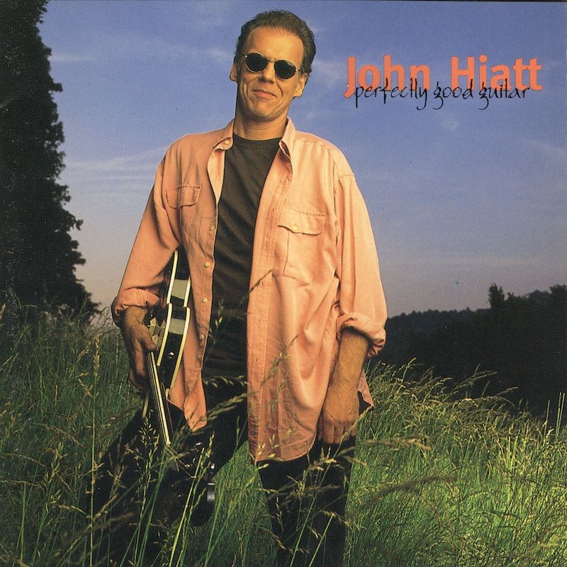 John Hiatt – Perfectly Good Guitar