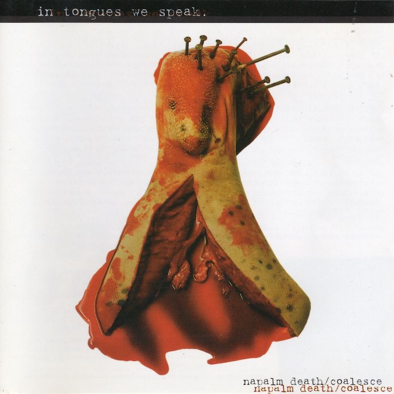 Napalm Death/Coalesce – In Tongues We Speak.