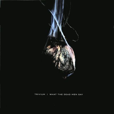 Trivium – What The Dead Men Say (Clear)