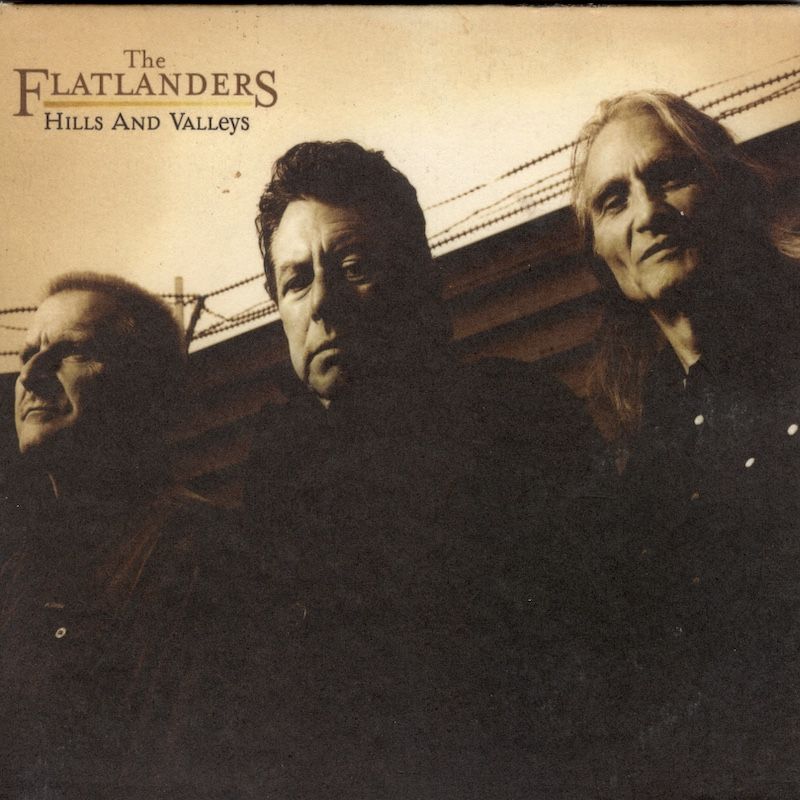 The Flatlanders – Hills And Valleys