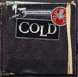 Cold – 13 Ways To Bleed On Stage