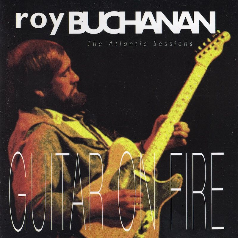 Roy Buchanan – Guitar On Fire - The Atlantic Sessions
