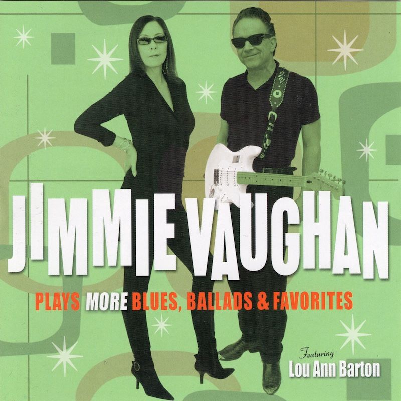 Jimmie Vaughan Featuring Lou Ann Barton – Plays More Blues, Ballads &amp; Favorites