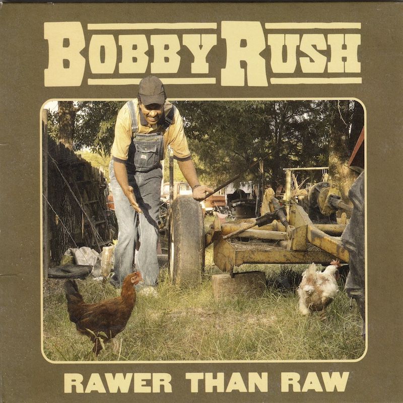 Bobby Rush – Rawer Than Raw
