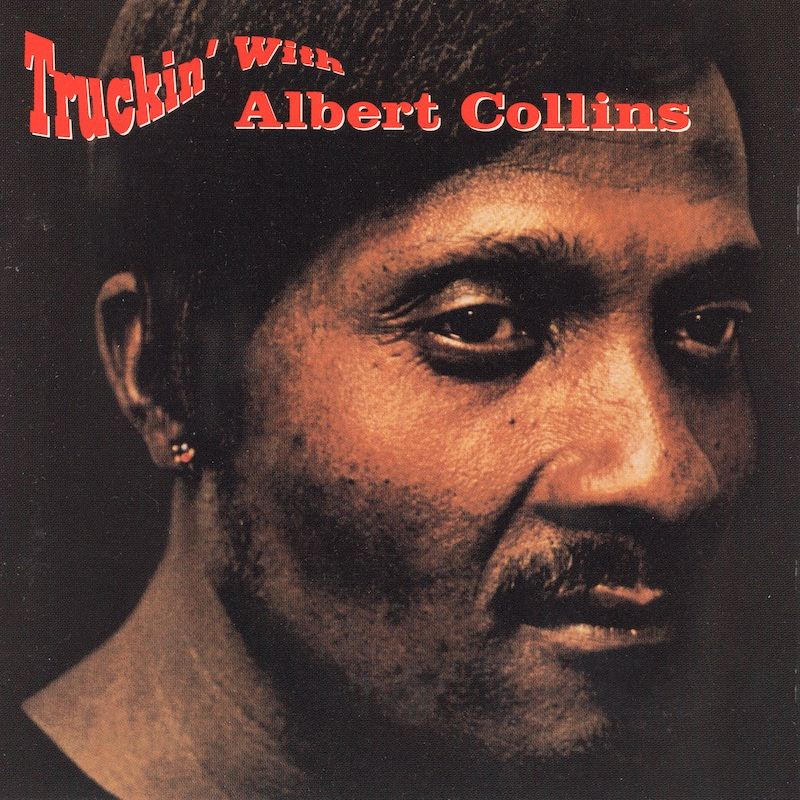 Albert Collins – Truckin&#39; With Albert Collins