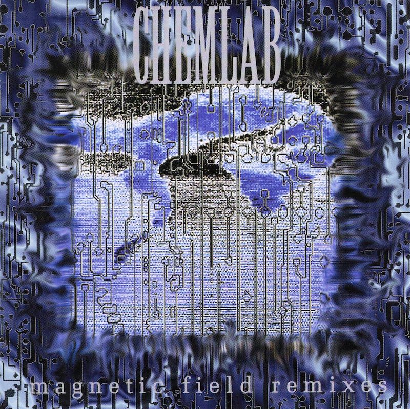 Chemlab – Magnetic Field Remixes + 10 Ton Pressure