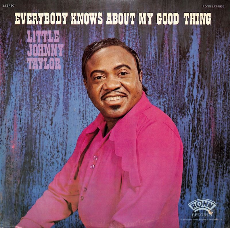 Little Johnny Taylor – Everybody Knows About My Good Thing