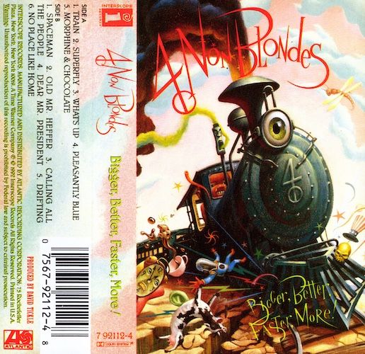 4 Non Blondes – Bigger, Better, Faster, More!