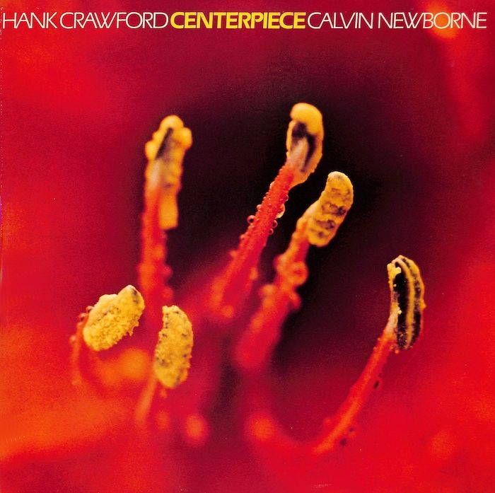 Hank Crawford / Calvin Newborne – Centerpiece