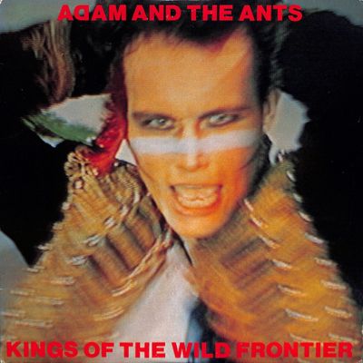 Adam And The Ants – Kings Of The Wild Frontier