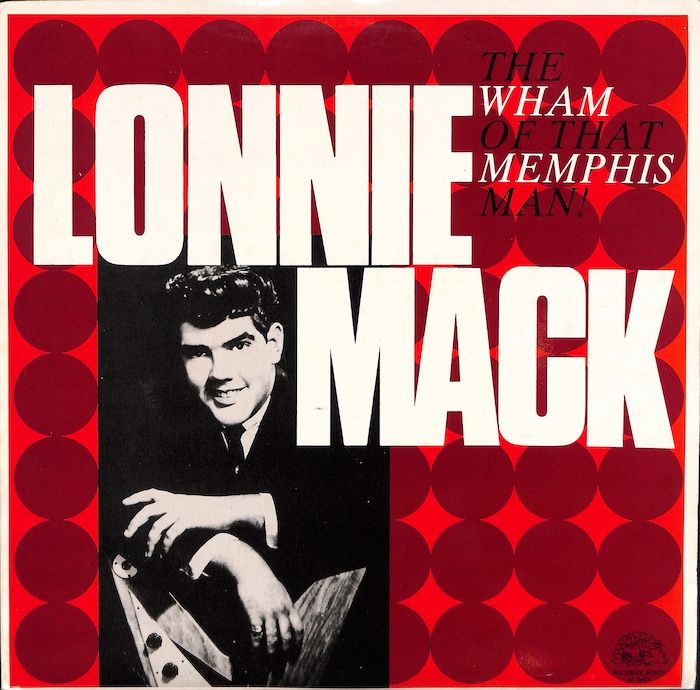 Lonnie Mack – The Wham Of That Memphis Man!