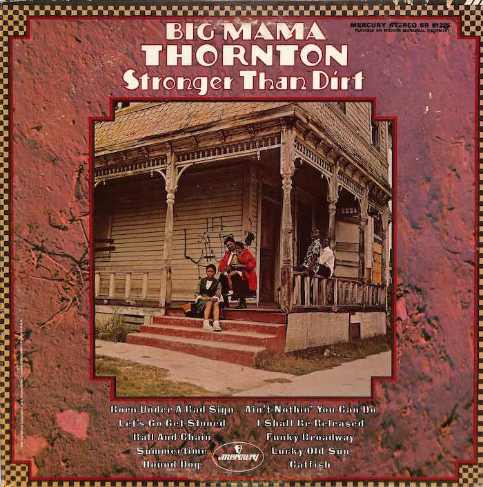 Big Mama Thornton – Stronger Than Dirt