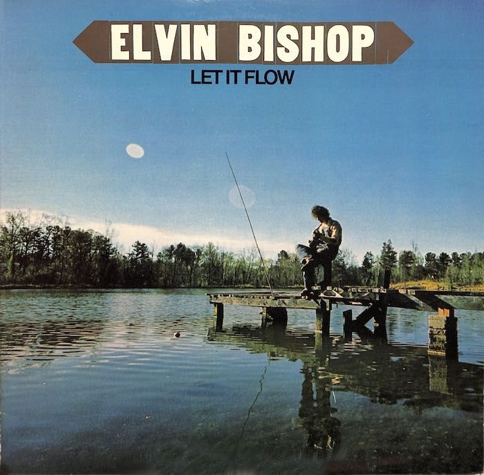 Elvin Bishop ‎– Let It Flow